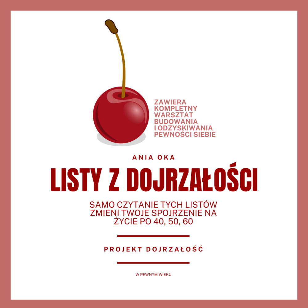 Ebook LISTY Z DOJRZAŁOŚCI + ebook KOMPLETNY WARSZTAT: ODBUDOWUJĘ PEWNOŚĆ SIEBIE PO 40, 50, 60+
